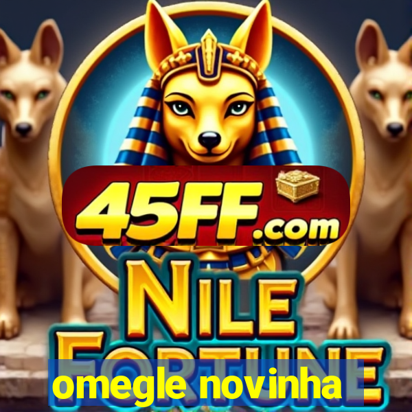 omegle novinha